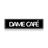 Dame Café Metal Sign – Funny Coffee Lover Wall Decor