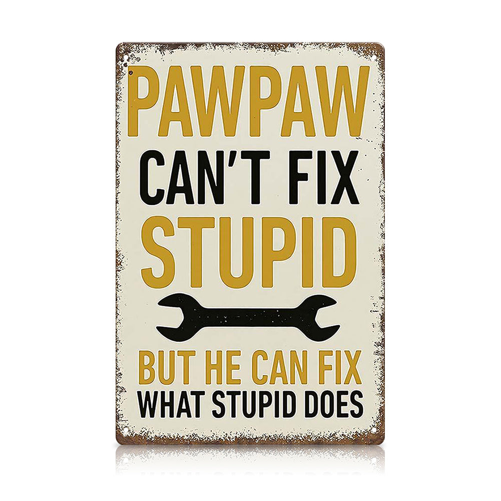 Pawpaw Can’t Fix Stupid Metal Sign
