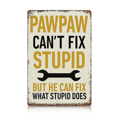 Pawpaw Can’t Fix Stupid Metal Sign