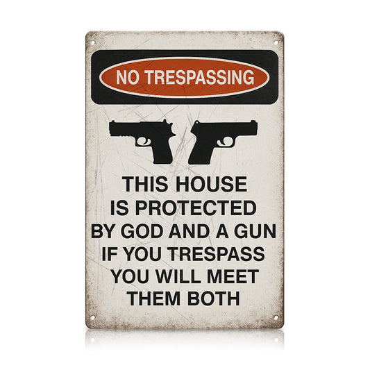No Trespassing Metal Sign - “This House Is Protected by God and a Gun”