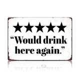 5 Star Would Drink Here Again Metal Sign