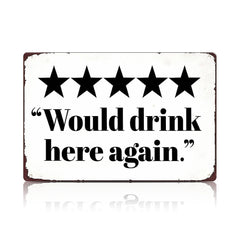 5 Star Would Drink Here Again Metal Sign