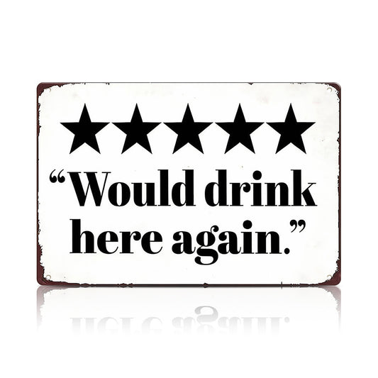 5 Star Would Drink Here Again Metal Sign