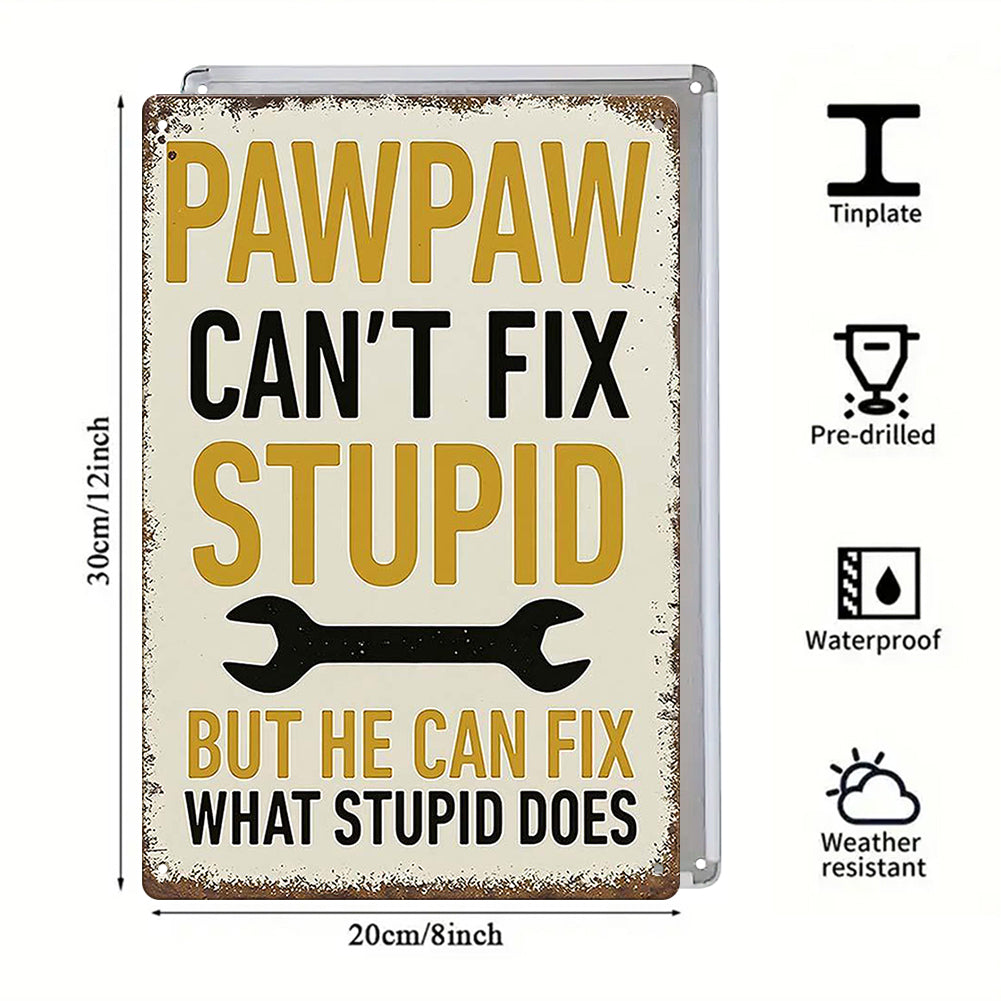 Pawpaw Can’t Fix Stupid Metal Sign