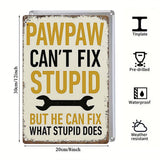 Pawpaw Can’t Fix Stupid Metal Sign