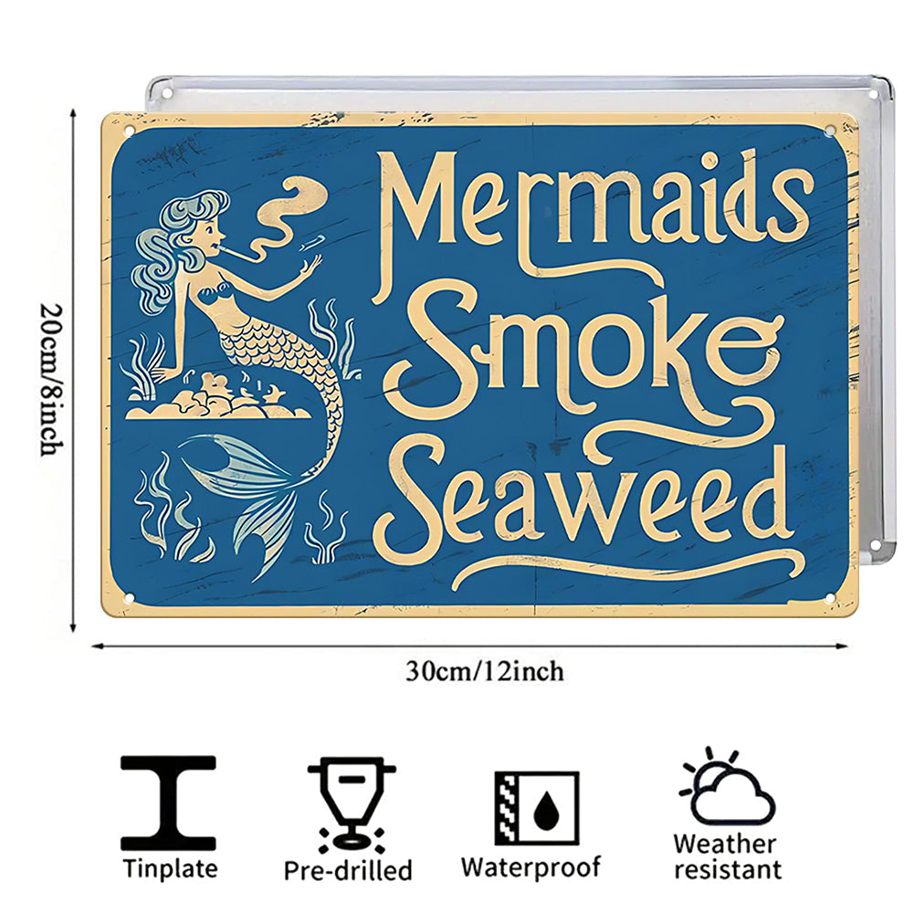 “Mermaids Smoke Seaweed” Metal Sign