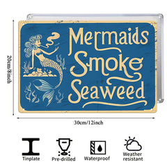 “Mermaids Smoke Seaweed” Metal Sign