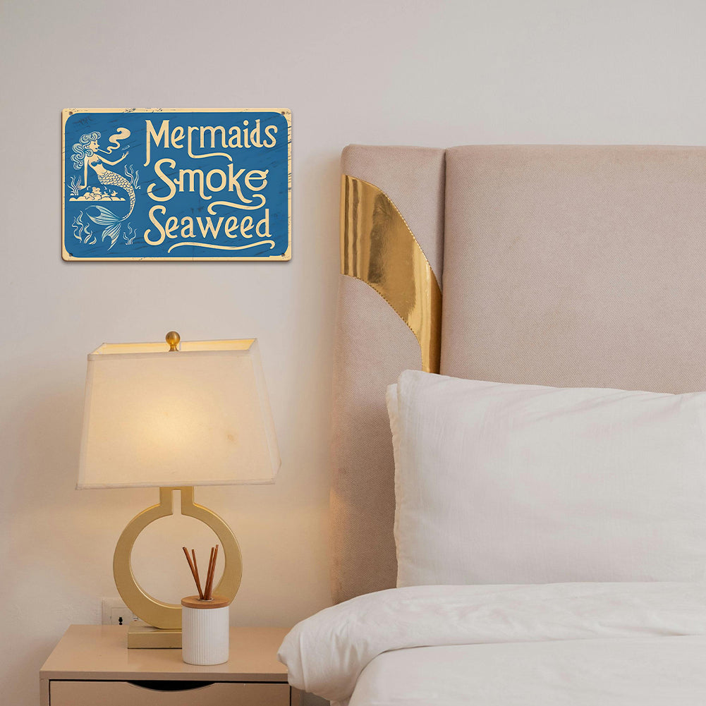 “Mermaids Smoke Seaweed” Metal Sign