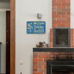 “Mermaids Smoke Seaweed” Metal Sign