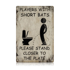 Players With Short Bats Bathroom Metal Sign