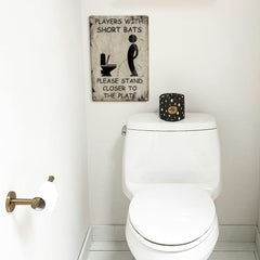 Players With Short Bats Bathroom Metal Sign