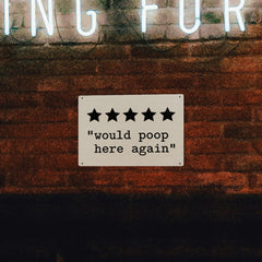 5 Star “Would Poop Here Again” Metal Sign