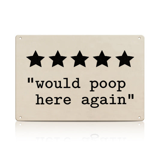 5 Star “Would Poop Here Again” Metal Sign