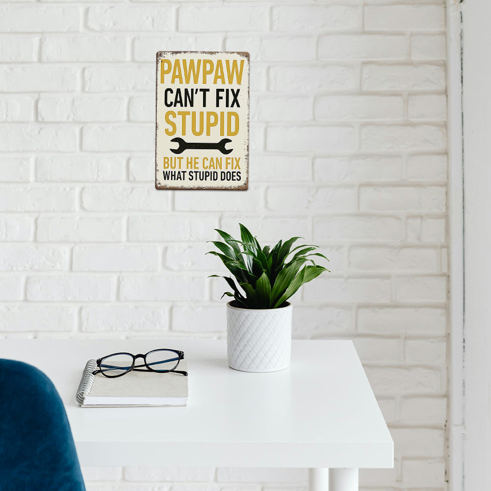 Pawpaw Can’t Fix Stupid Metal Sign