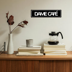 Dame Café Metal Sign – Funny Coffee Lover Wall Decor