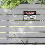 “Does Not Play Well With Liberals” or Custom Text Metal Sign