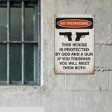 No Trespassing Metal Sign - “This House Is Protected by God and a Gun”