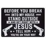 Funny Warning Metal Sign – Before You Break Into My House