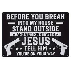 Funny Warning Metal Sign – Before You Break Into My House