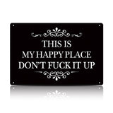 This Is My Happy Place Don’t F*ck It Up Metal Sign – Funny Garden Wall Decor