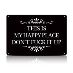 This Is My Happy Place Don’t F*ck It Up Metal Sign – Funny Garden Wall Decor