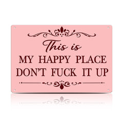 This Is My Happy Place Don’t F*ck It Up Metal Sign – Funny Garden Wall Decor