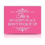 This Is My Happy Place Don’t F*ck It Up Metal Sign – Funny Garden Wall Decor