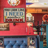 You Look Like I Need Another Drink