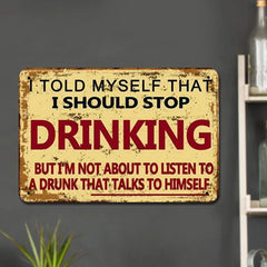 I Should Stop Drinking