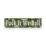 Funny Meme Wall Decor – Fuck It We Ball Metal Street Sign