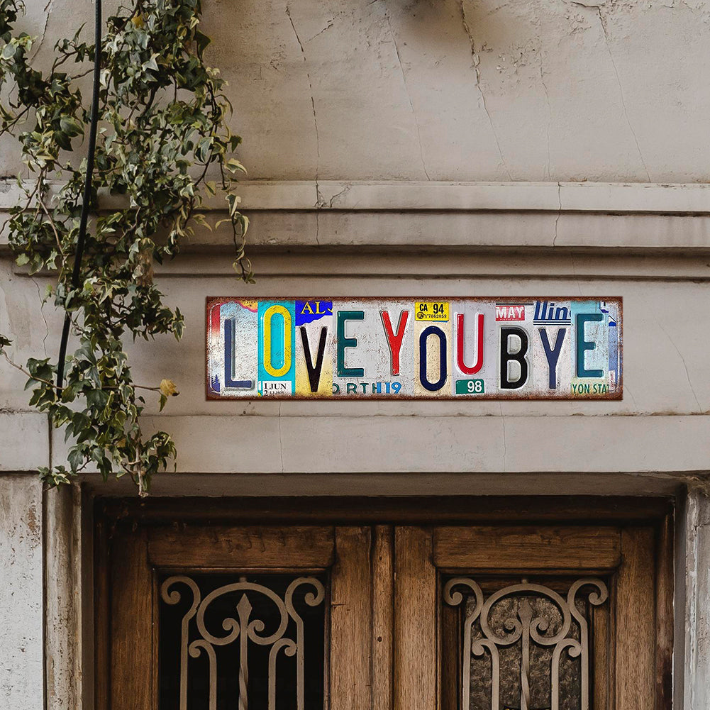 “Love You Bye” and More License Plate Metal Sign