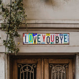 “Love You Bye” and More License Plate Metal Sign
