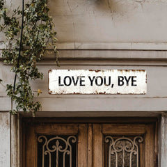 Love You, Bye – Vintage Metal Wall Sign