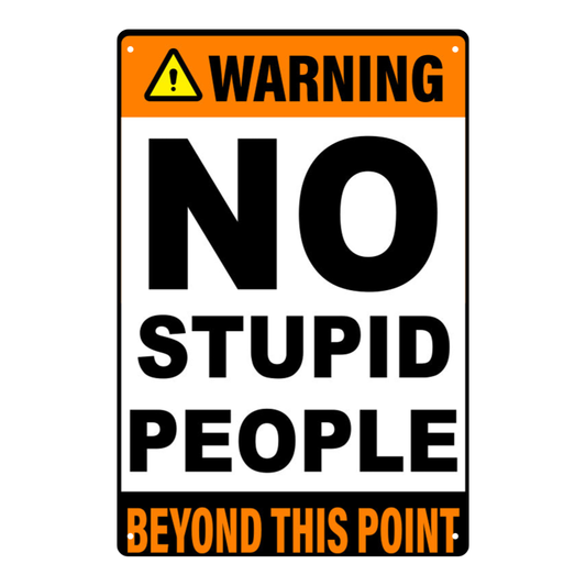 Warning No Stupid People