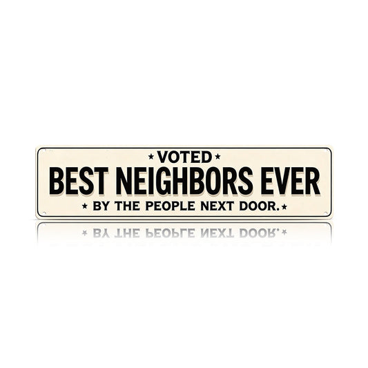 Voted Best Neighbors Ever Metal Sign – Funny Neighbor Gift & Porch Decor