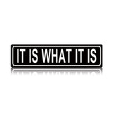 Funny Minimalist Wall Decor – It Is What It Is Metal Street Sign