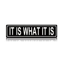 Funny Minimalist Wall Decor – It Is What It Is Metal Street Sign