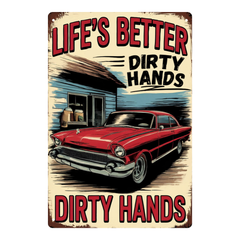 Life's Better with Dirty Hands