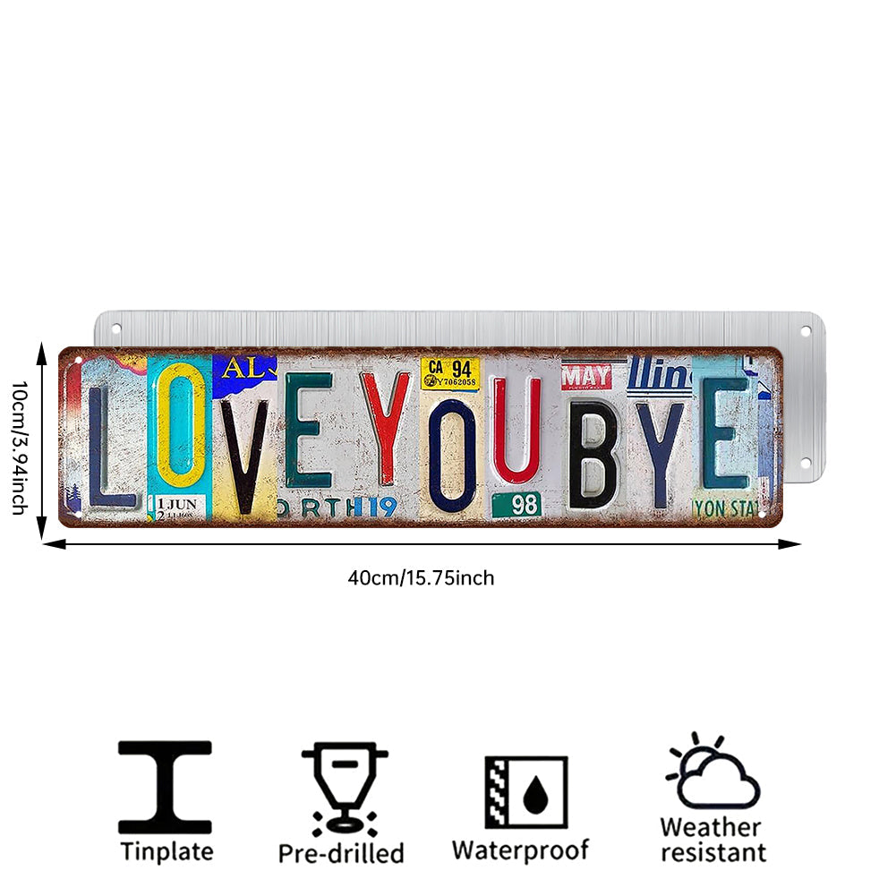 “Love You Bye” and More License Plate Metal Sign