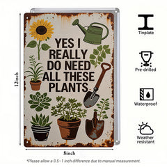 Yes I Really Do Need All These Plants Metal Sign – Funny Garden Decor for Plant Lovers