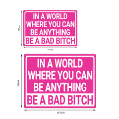 In a World Where You Can Be Anything Be a Bad Bitch Metal Sign