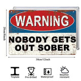 Warning Nobody Gets Out Sober Metal Sign