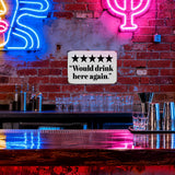 5 Star Would Drink Here Again Metal Sign