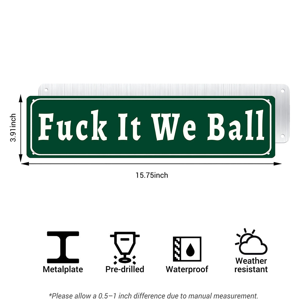 Funny Meme Wall Decor – Fuck It We Ball Metal Street Sign