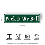 Funny Meme Wall Decor – Fuck It We Ball Metal Street Sign