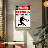 Warning Baseball Players Only