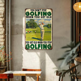 You Don't Stop Golfing When You Get Old