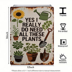 Yes I Really Do Need All These Plants Metal Sign – Funny Garden Decor for Plant Lovers