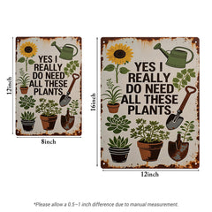 Yes I Really Do Need All These Plants Metal Sign – Funny Garden Decor for Plant Lovers
