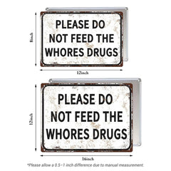 Please Do Not Feed The Whores Drugs Metal Sign